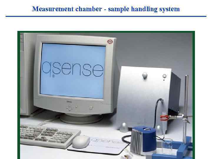 Measurement chamber - sample handling system 
