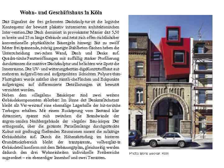 Wohn- und Geschäftshaus in Köln Das Signalrot der frei geformten Dachskulp tur ist die