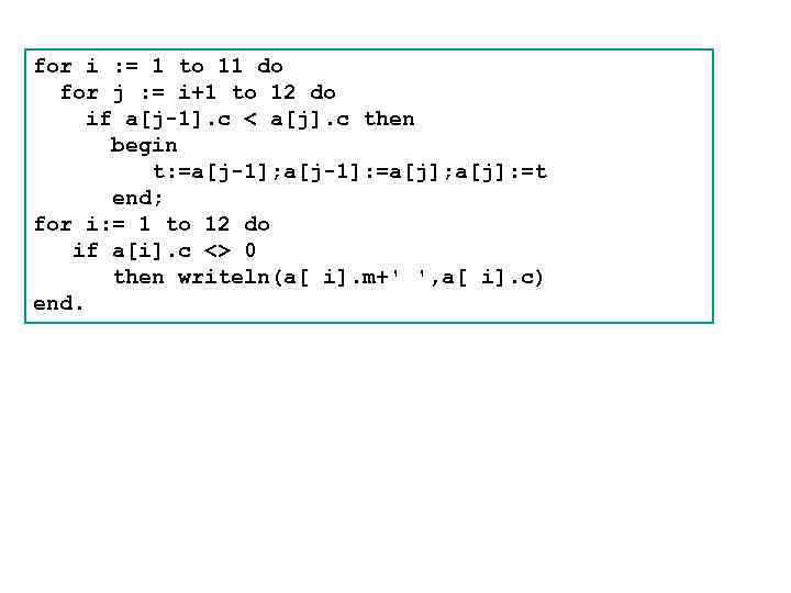 for i : = 1 to 11 do for j : = i+1 to