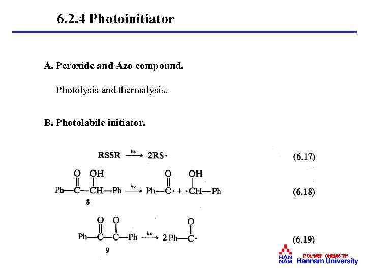 6. 2. 4 Photoinitiator A. Peroxide and Azo compound. Photolysis and thermalysis. B. Photolabile