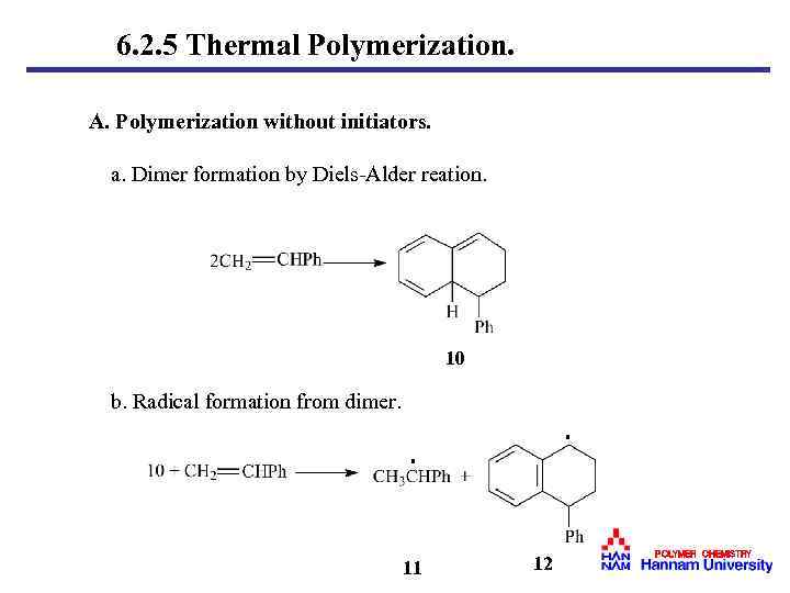 6. 2. 5 Thermal Polymerization. A. Polymerization without initiators. a. Dimer formation by Diels-Alder
