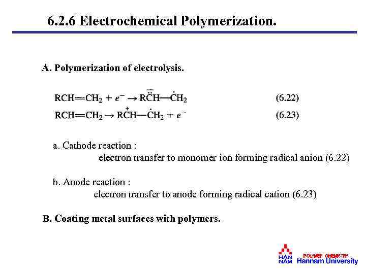 6. 2. 6 Electrochemical Polymerization. A. Polymerization of electrolysis. a. Cathode reaction : electron
