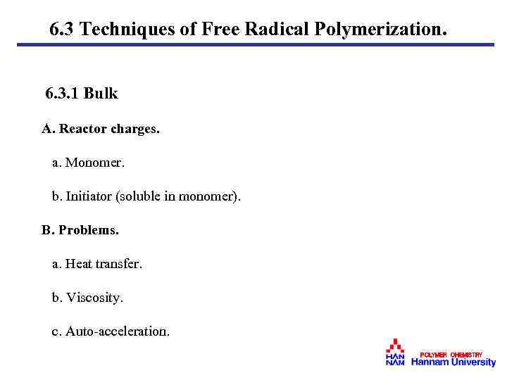  6. 3 Techniques of Free Radical Polymerization. 6. 3. 1 Bulk A. Reactor