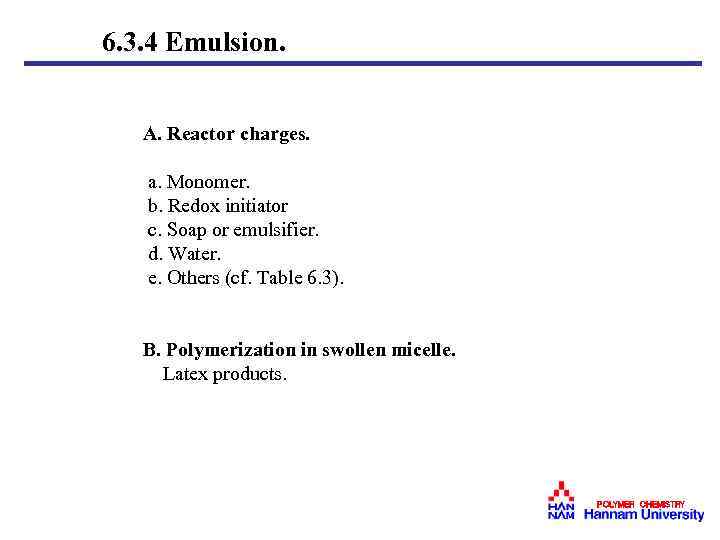  6. 3. 4 Emulsion. A. Reactor charges. a. Monomer. b. Redox initiator c.