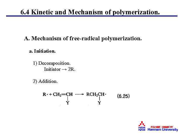6. 4 Kinetic and Mechanism of polymerization. A. Mechanism of free-radical polymerization. a. Initiation.