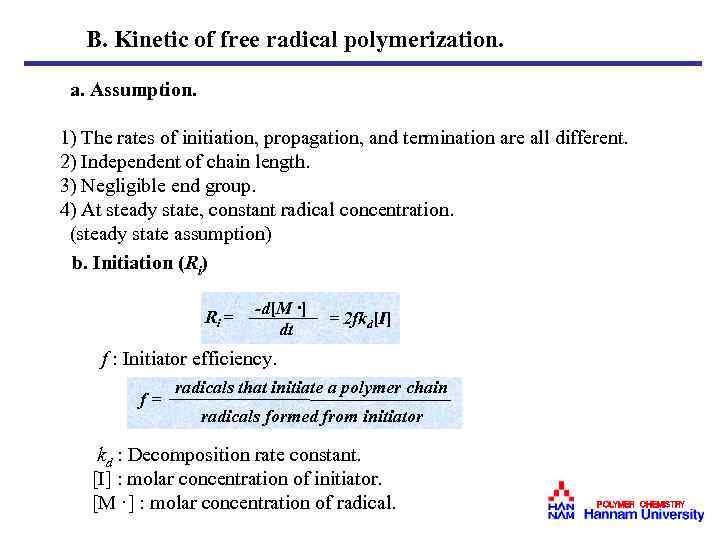  B. Kinetic of free radical polymerization. a. Assumption. 1) The rates of initiation,