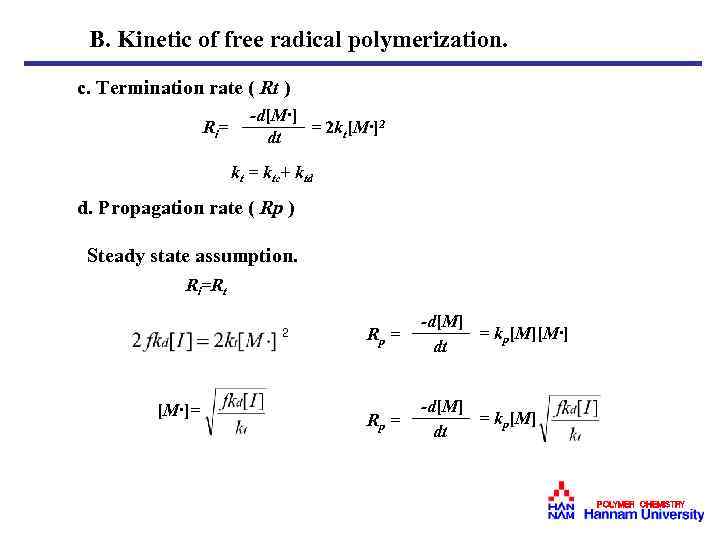 B. Kinetic of free radical polymerization. c. Termination rate ( Rt ) -d[M·] Ri=