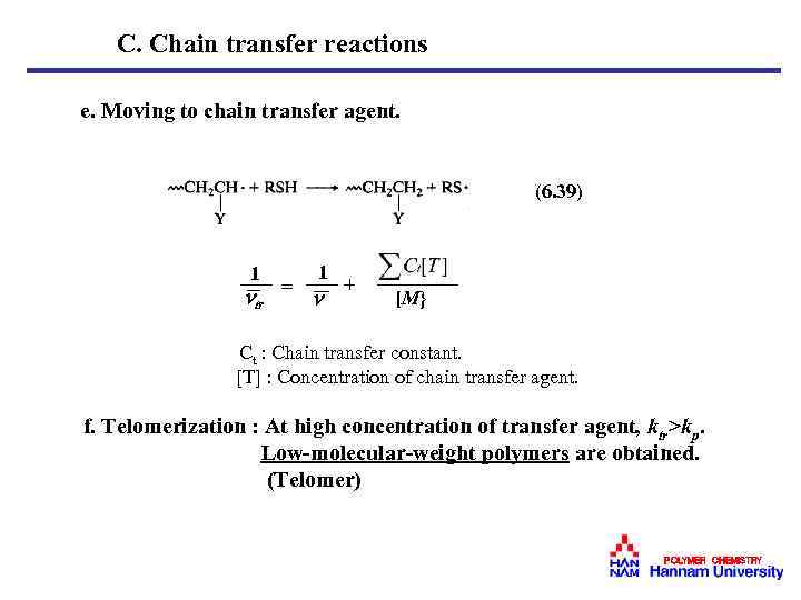 C. Chain transfer reactions e. Moving to chain transfer agent. (6. 39) 1 tr