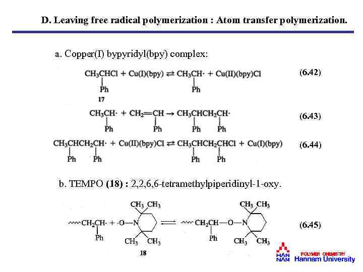 D. Leaving free radical polymerization : Atom transfer polymerization. a. Copper(I) bypyridyl(bpy) complex: (6.