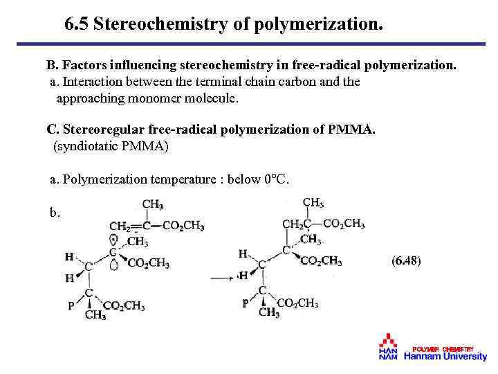 6. 5 Stereochemistry of polymerization. B. Factors influencing stereochemistry in free-radical polymerization. a. Interaction