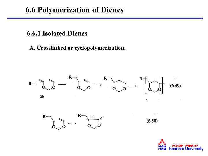 6. 6 Polymerization of Dienes 6. 6. 1 Isolated Dienes A. Crosslinked or cyclopolymerization.
