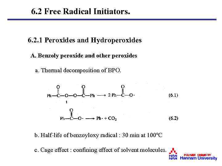 6. 2 Free Radical Initiators. 6. 2. 1 Peroxides and Hydroperoxides A. Benzoly peroxide