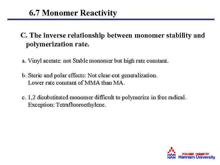 6. 7 Monomer Reactivity C. The inverse relationship between monomer stability and polymerization rate.