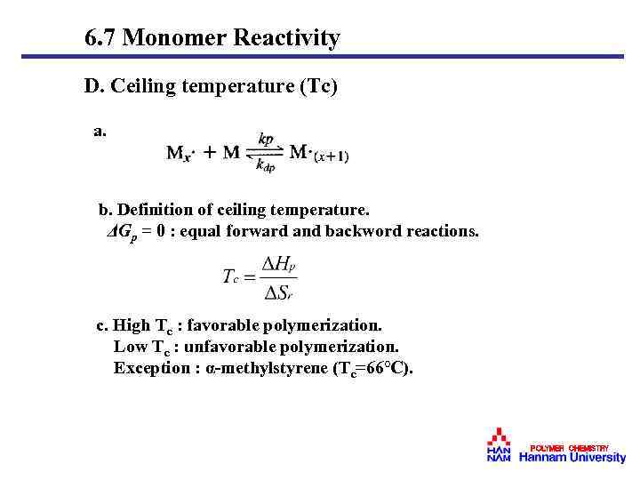 6. 7 Monomer Reactivity D. Ceiling temperature (Tc) a. b. Definition of ceiling temperature.