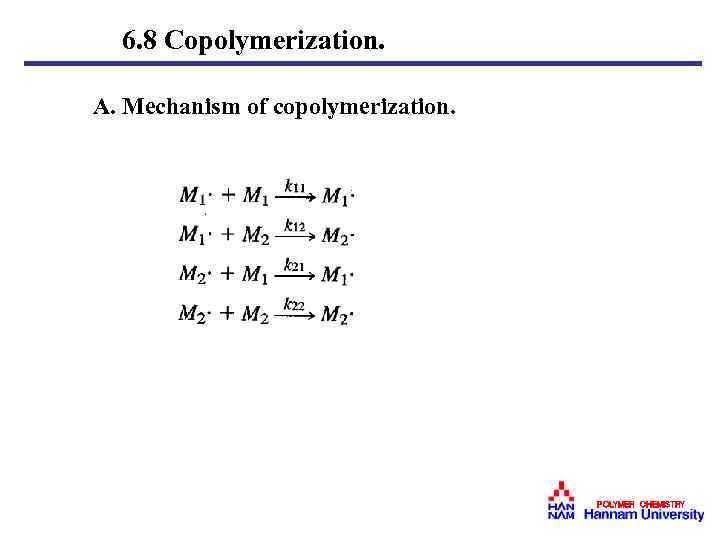 6. 8 Copolymerization. A. Mechanism of copolymerization. POLYMER CHEMISTRY 