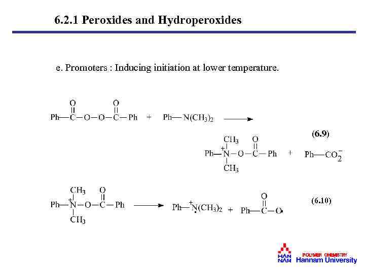  6. 2. 1 Peroxides and Hydroperoxides e. Promoters : Inducing initiation at lower