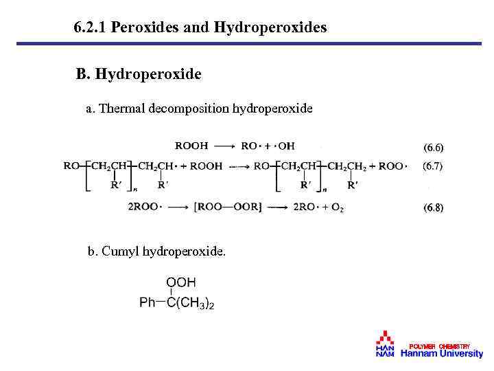  6. 2. 1 Peroxides and Hydroperoxides B. Hydroperoxide a. Thermal decomposition hydroperoxide b.