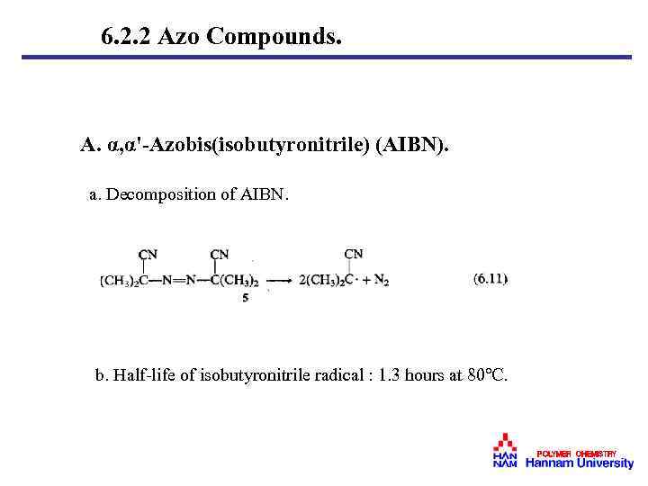 6. 2. 2 Azo Compounds. A. α, α'-Azobis(isobutyronitrile) (AIBN). a. Decomposition of AIBN. b.