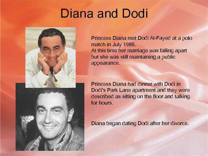 Diana and Dodi Princess Diana met Dodi Al-Fayed at a polo match in July