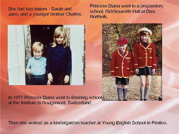 She had two sisters - Sarah and Jane, and a younger brother Charles. Princess