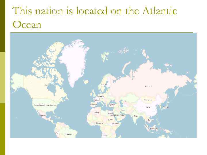 This nation is located on the Atlantic Ocean 
