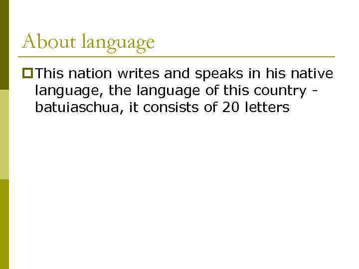 About language p This nation writes and speaks in his native language, the language