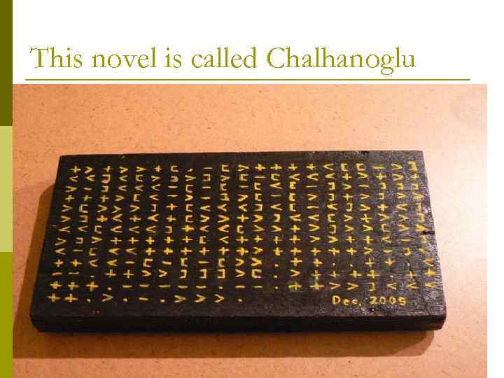 This novel is called Chalhanoglu 