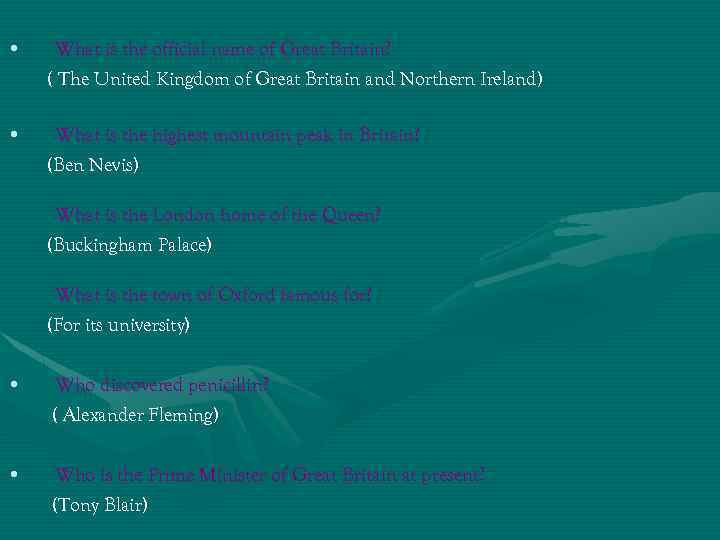  • What is the official name of Great Britain? ( The United Kingdom