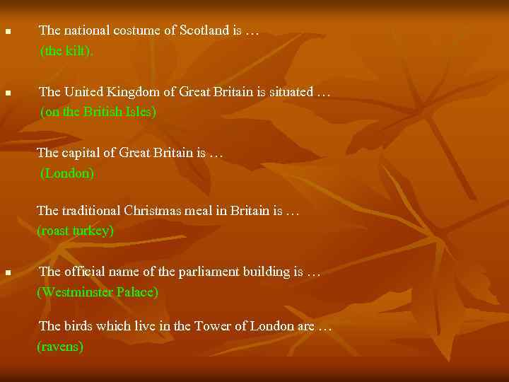 n n The national costume of Scotland is … (the kilt). The United Kingdom