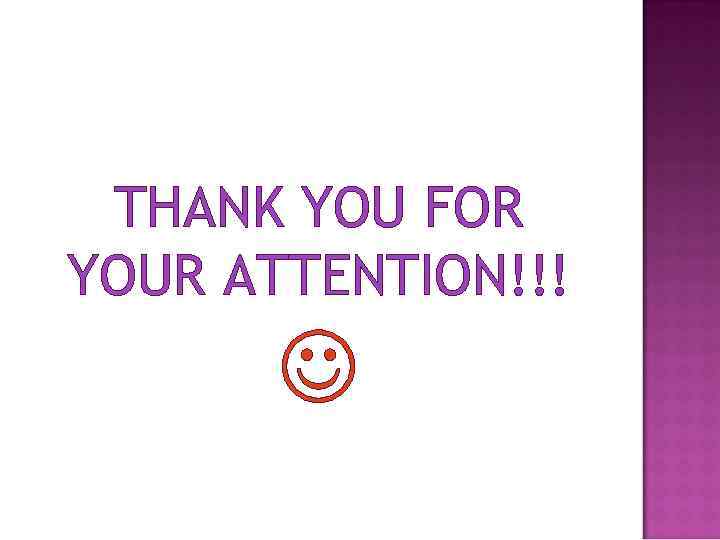 THANK YOU FOR YOUR ATTENTION!!! 