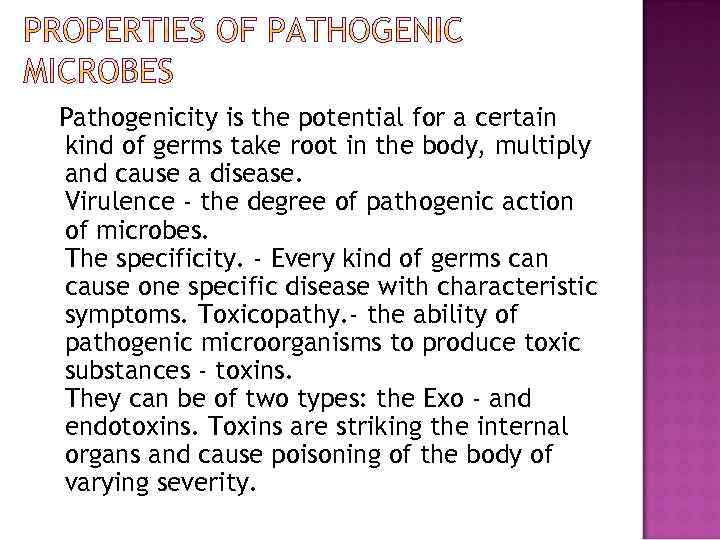 Pathogenicity is the potential for a certain kind of germs take root in the