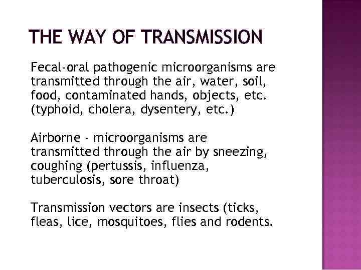 THE WAY OF TRANSMISSION Fecal-oral pathogenic microorganisms are transmitted through the air, water, soil,