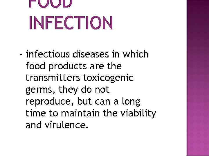 FOOD INFECTION - infectious diseases in which food products are the transmitters toxicogenic germs,