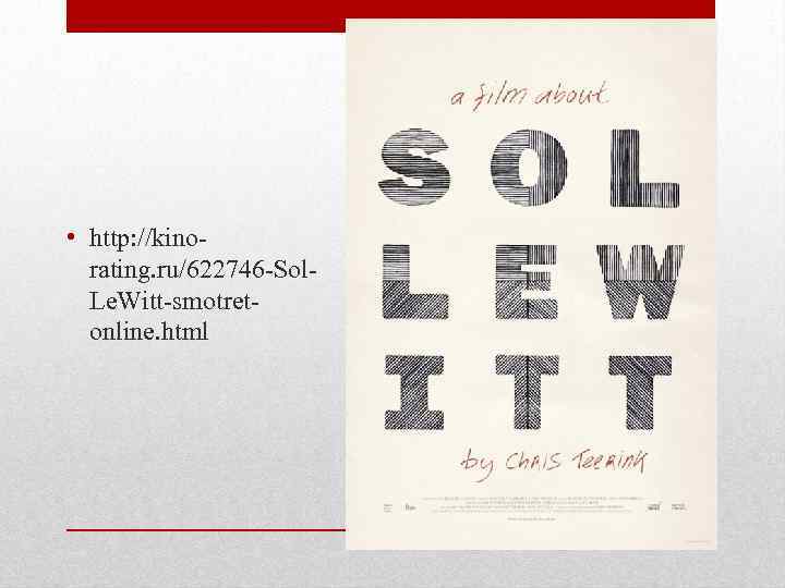  • http: //kinorating. ru/622746 -Sol. Le. Witt-smotretonline. html 