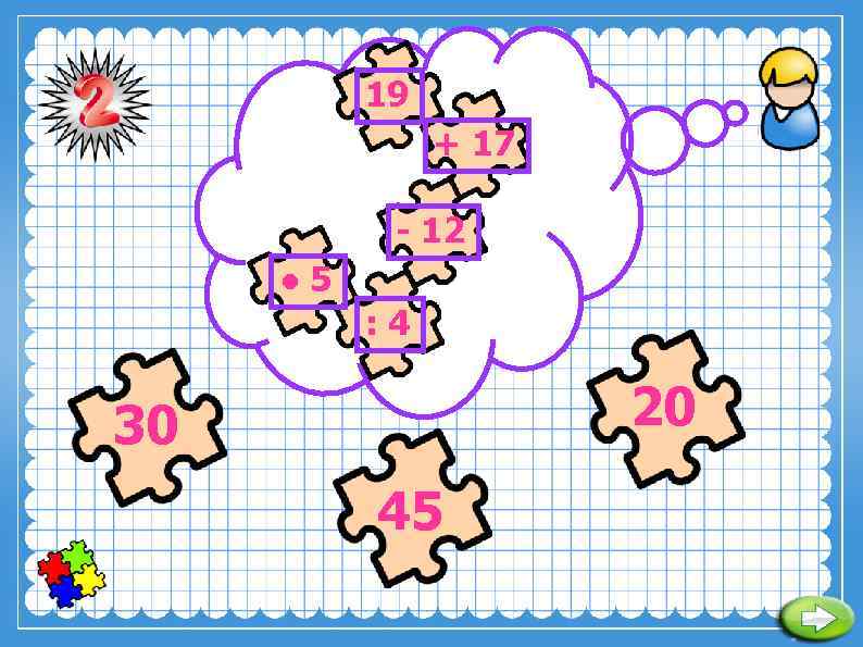 19 + 17 - 12 ● 5 : 4 20 30 45 