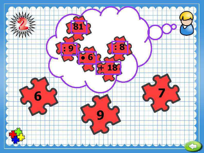 81 : 9 : 8 ● 6 + 18 7 6 9 