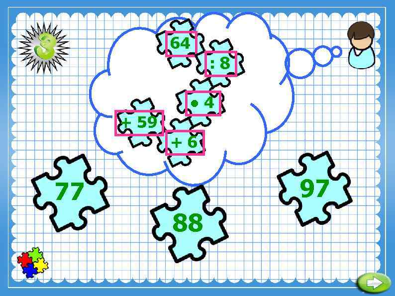 64 : 8 ● 4 + 59 +6 97 77 88 