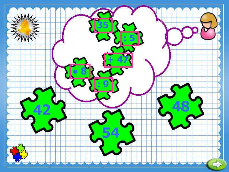 35 : 5 + 47 ● 8 : 9 48 42 54 