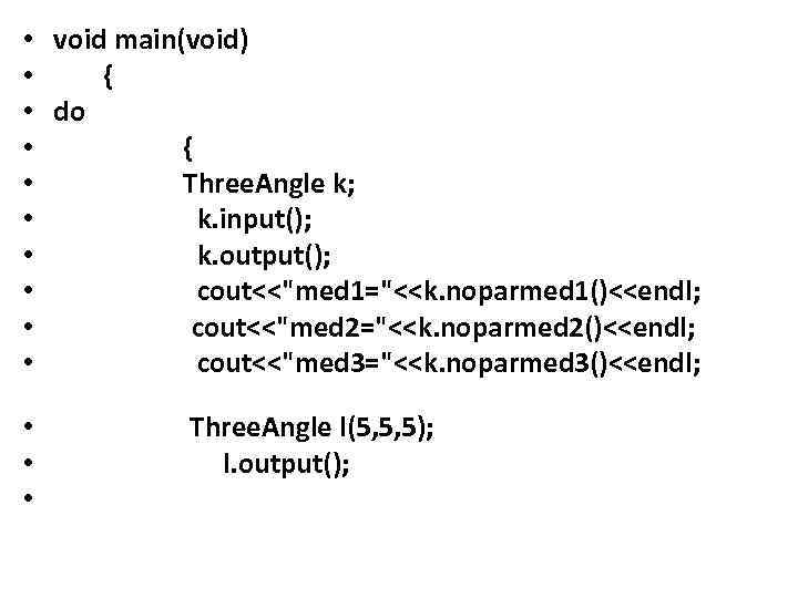  • void main(void) • { • do • { • Three. Angle k;