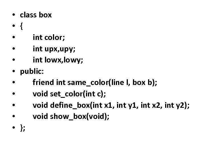  • • • class box { int color; int upx, upy; int lowx,