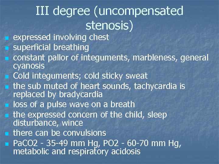 III degree (uncompensated stenosis) n n n n n expressed involving chest superficial breathing