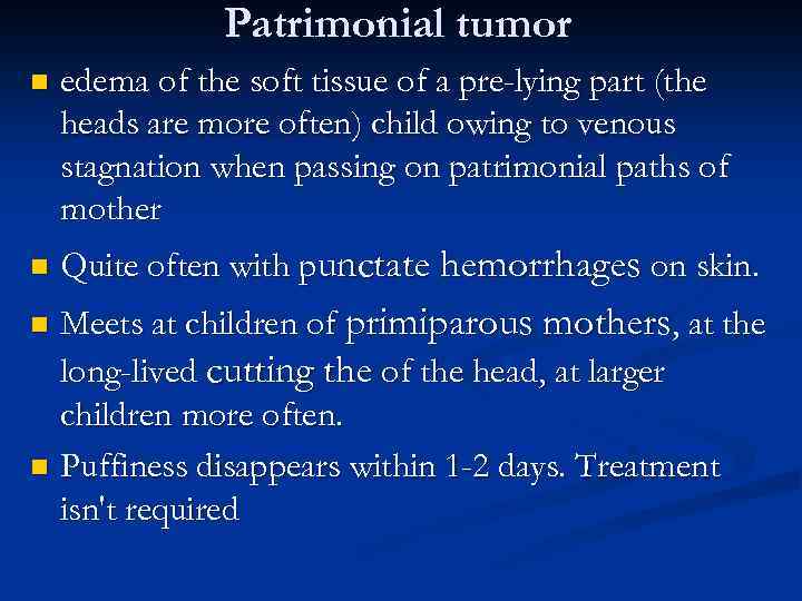 Patrimonial tumor n edema of the soft tissue of a pre-lying part (the heads