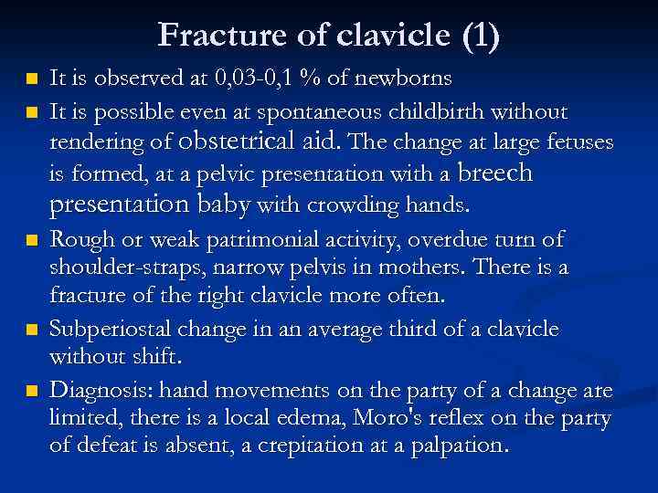 Fracture of clavicle (1) n n n It is observed at 0, 03 -0,