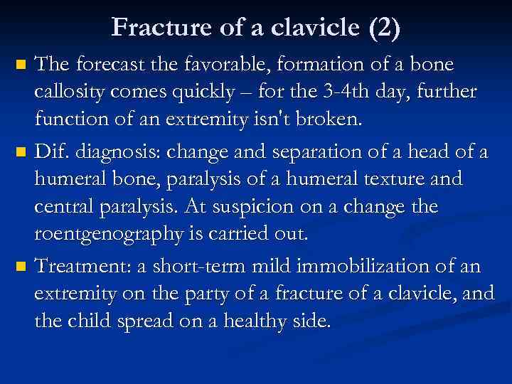 Fracture of a clavicle (2) The forecast the favorable, formation of a bone callosity