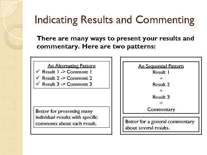 Indicating Results and Commenting There are many ways to present your results and commentary.