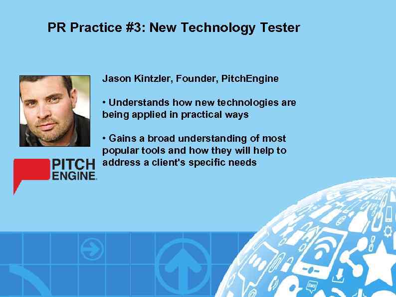 PR Practice #3: New Technology Tester Jason Kintzler, Founder, Pitch. Engine • Understands how