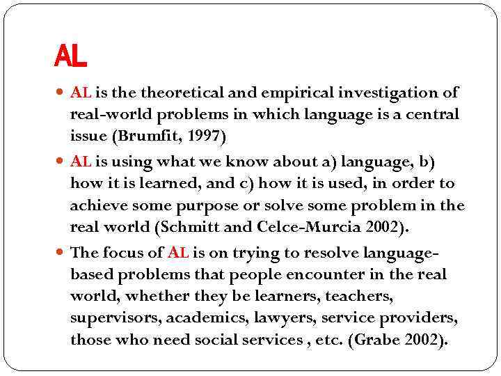 AL AL is theoretical and empirical investigation of real-world problems in which language is