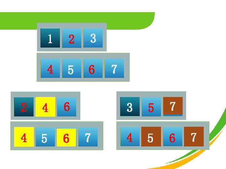 1 2 3 4 5 6 2 4 5 6 3 6 4 7