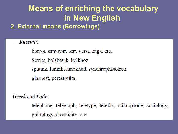 Means of enriching the vocabulary in New English 2. External means (Borrowings) 