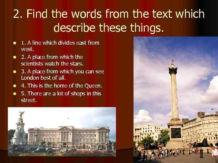 2. Find the words from the text which describe these things. l l l